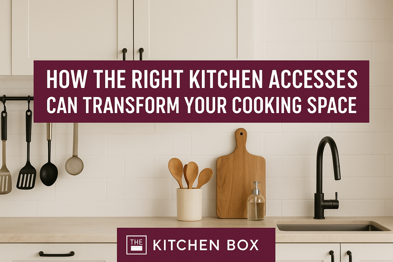 How the Right Kitchen Accessories Can Transform Your Cooking Space