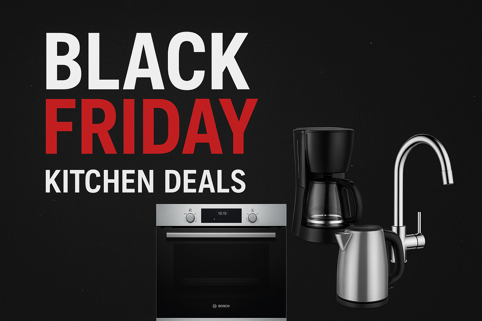 Black Friday Kitchen Deals UK 2025 | Save on Appliances & Accessories